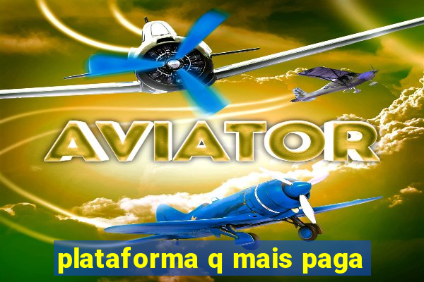 plataforma q mais paga